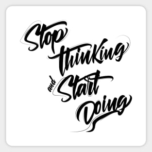 Stop thinking and start doing INSPIRATION Sticker